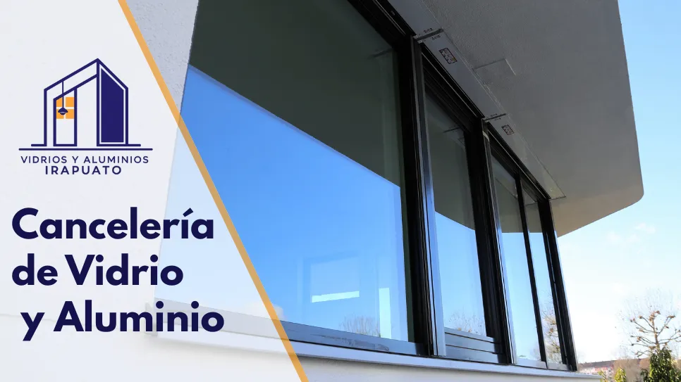 Lee más sobre el artículo Cancelería de Aluminio en Irapuato