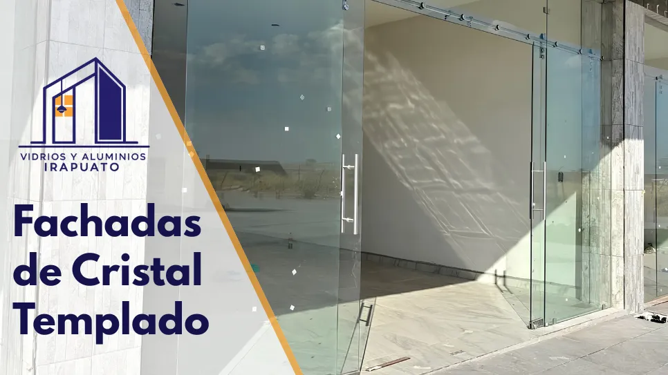 Fachadas de cristal templado en Irapuato